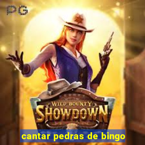 cantar pedras de bingo